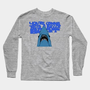 A Bigger Boat Long Sleeve T-Shirt